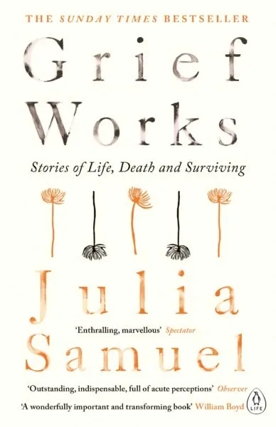 'Grief Works' by Julia Samuel