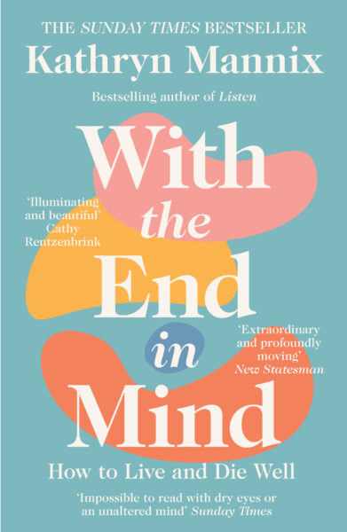 'With the End in Mind' By Kathryn Mannix