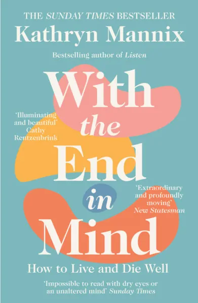 'With the End in Mind' By Kathryn Mannix